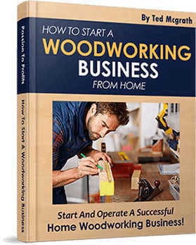 Teds Woodworking Bonus #3 – How To Start A Woodworking Business
